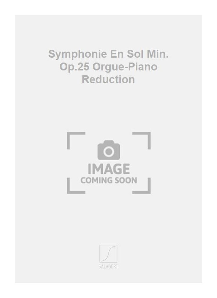 Symphonie En Sol Min. Op.25 Orgue-Piano Reduction